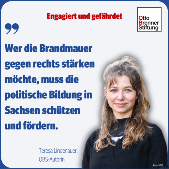 Wer die Brandmauer gegen rechts stärken möchte, muss die politische Bildung in Sachsen schützen und fördern.
