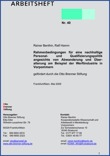 Rahmenbedingungen für eine nachhaltige Personal- und Qualifizierungspolitik angesichts von Abwanderung und Überalterung am Beispiel der Werftindustrie in Vorpommern Rahmenbedingungen für eine nachhaltige Personal- und Qualifizierungspolitik angesichts von Abwanderung und Überalterung am Beispiel der Werftindustrie in Vorpommern