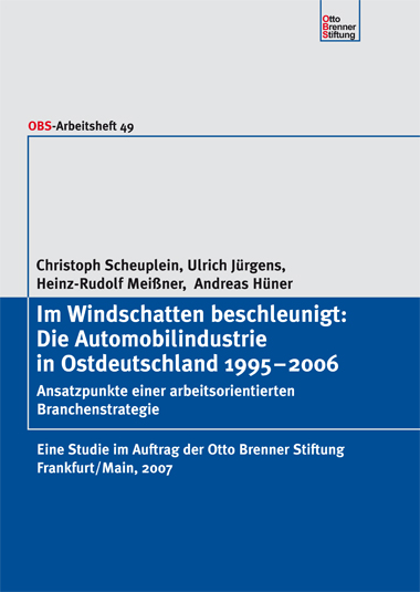 Im Windschatten beschleunigt: Die Automobilindustrie in Ostdeutschland 1995 – 2006 Im Windschatten beschleunigt: Die Automobilindustrie in Ostdeutschland 1995 – 2006