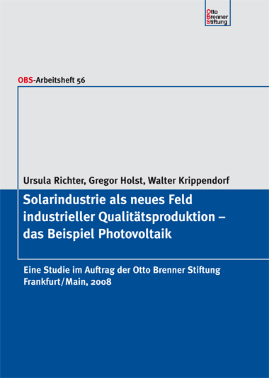 Solarindustrie als neues Feld industrieller Qualitätsproduktion – das Beispiel Photovoltaik Solarindustrie als neues Feld industrieller Qualitätsproduktion – das Beispiel Photovoltaik